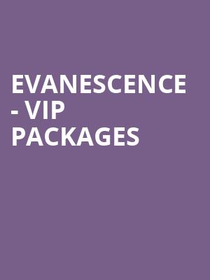 Evanescence - VIP Packages at Eventim Hammersmith Apollo